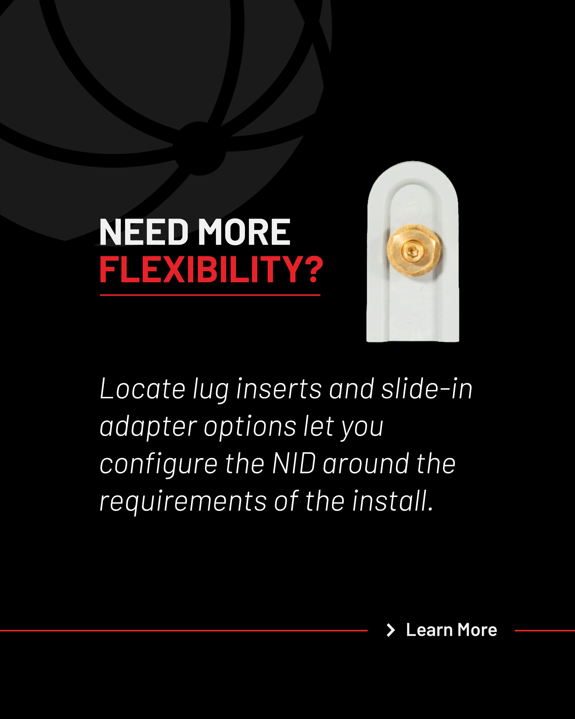 Need more flexibility?