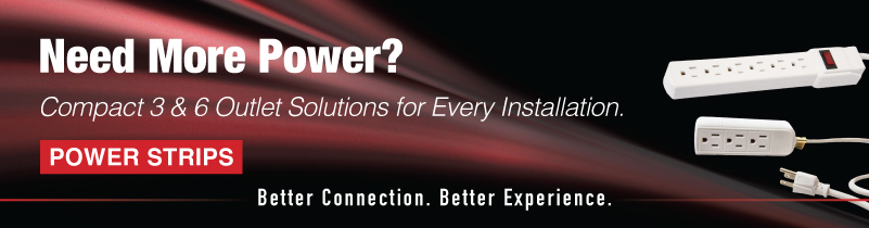 Need More Power? Compact 3 and 6 outlet power strips for every installation. Shop Power Strips